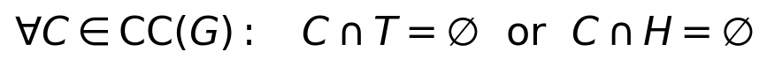 \forall C\in\mathrm{CC}(G):\quad C\cap T=\varnothing\ \ \mathrm{or}\ \ C\cap H=\varnothing