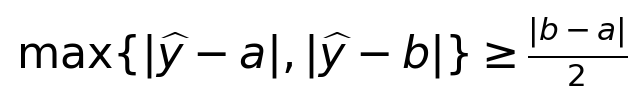 \max\{|\widehat y-a|,|\widehat y-b|\}\geq\frac{|b-a|}{2}