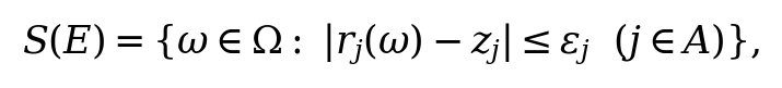 S(E)=\{\omega\in\Omega:\ |r_j(\omega)-z_j|\leq\varepsilon_j\ \ (j\in A)\},
